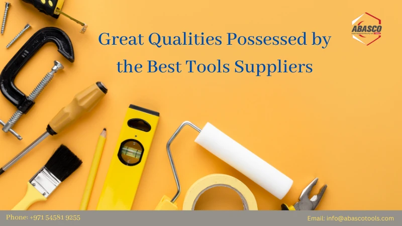 Great Qualities Possessed by the Best Tools Suppliers