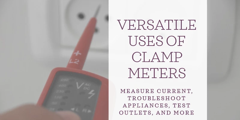 Various Ways to Utilize the Clamp Meter for Daily Use