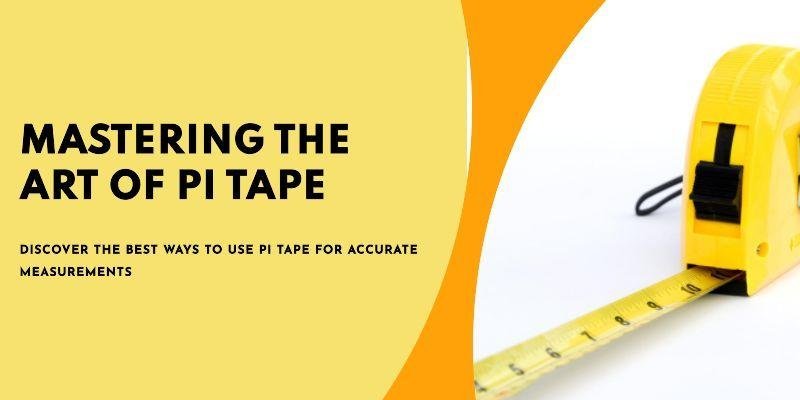 Mastering Pi Tapes for Precise Measurements