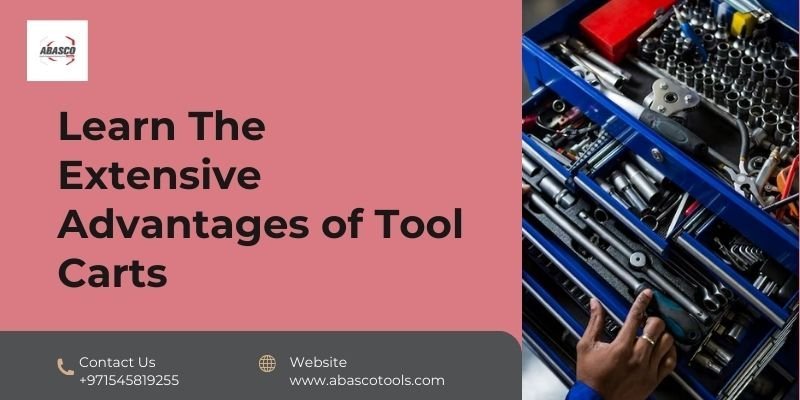 Learn The Extensive Advantages of Tool Carts