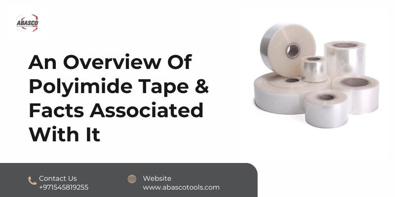An Overview Of Polyimide Tape & Facts Associated With It