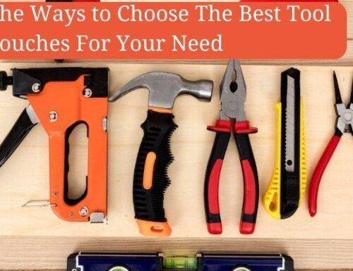 The Ways to Choose The Best Tool Pouches For Your Need