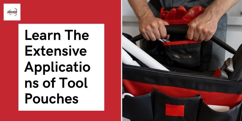 Learn The Extensive Applications of Tool Pouches