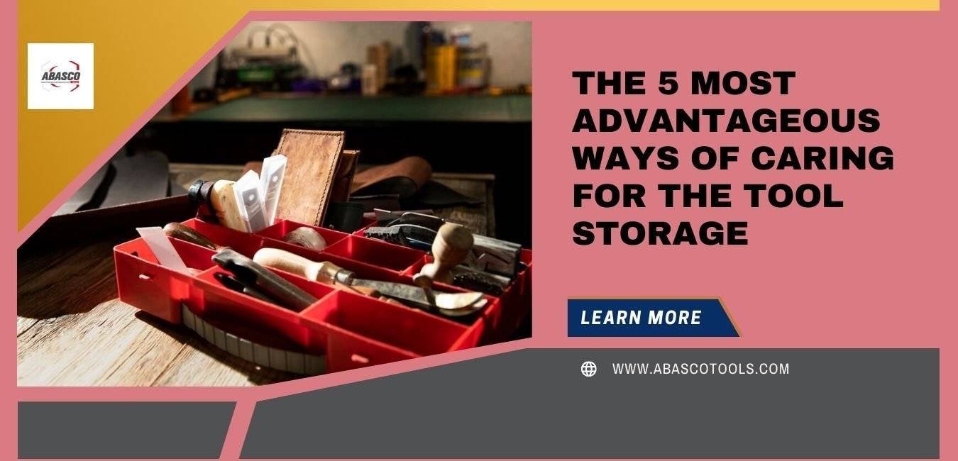 The 5 Most Advantageous Ways of Caring For The Tool Storage