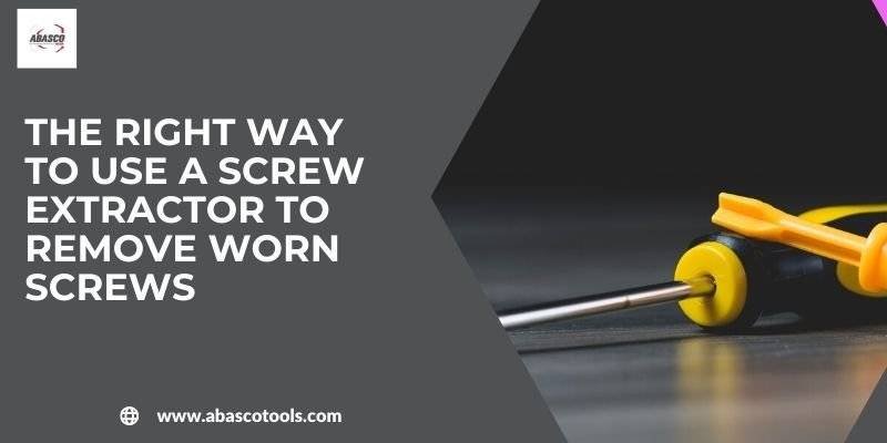 The Right Way To Use A Screw Extractor To Remove Worn Screws