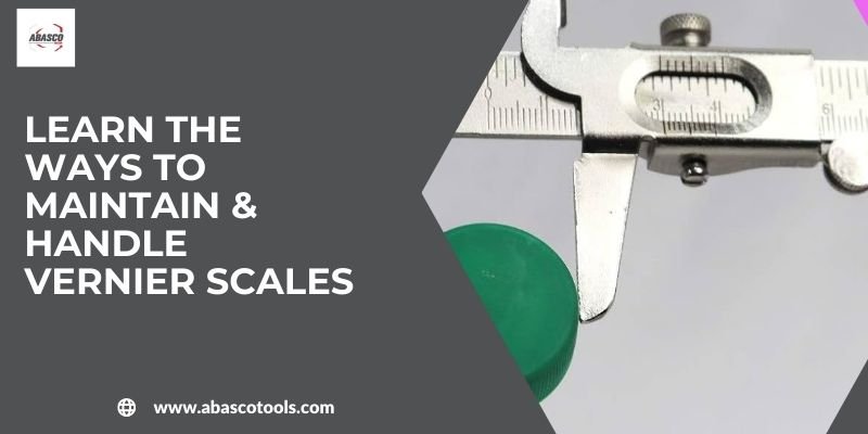 Learn The Ways To Maintain & Handle Vernier Scales