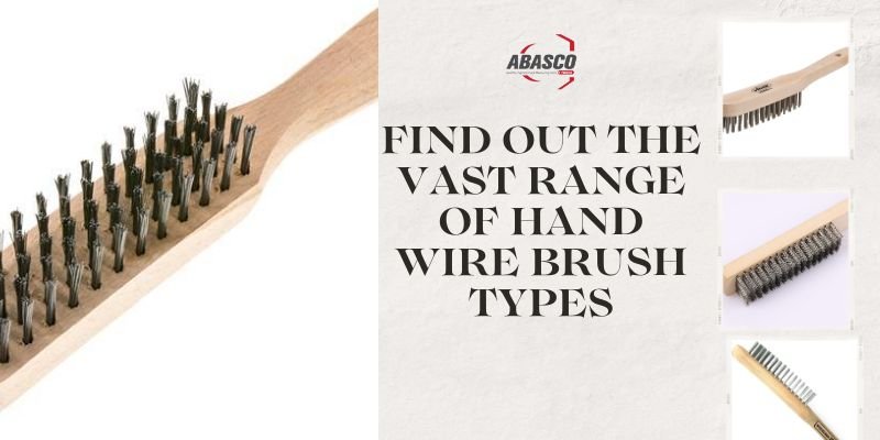 Learn The Extensive Types of Hand Wire Brushes